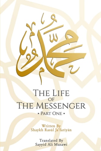 The Life of the Messenger- Part One A Look at the Social and Political Life of the Prophet Muhammad