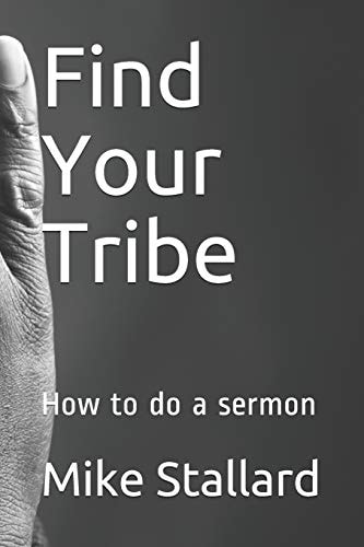 Find Your Tribe How to Do a Sermon