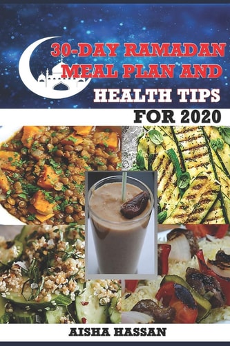 30-Day Ramadan Meal Plan and Health Tips for 2020