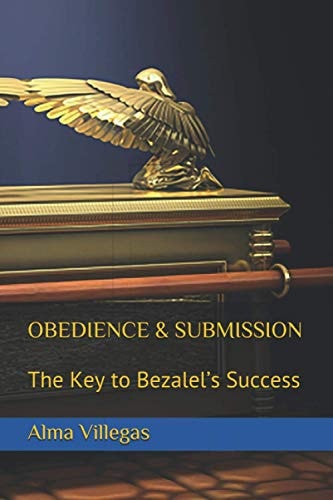 Obedience & Submission The Key to Bezalel's Success