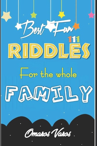 Best 111 Fun Riddles for the Whole Family Riddles for the Whole Family, Top Riddles for All, Author, Riddles, Awesome, Visit Amazon's, Laugh, Joke, Books, Ages, Challenge, Smart, Families, Results, Enjoy, Learn, Central, Brain Teasers
