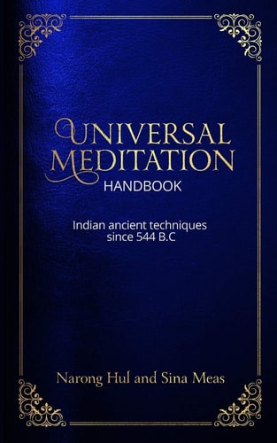 Universal Meditation Handbook Indian Ancient Techniques Since 544 B.C