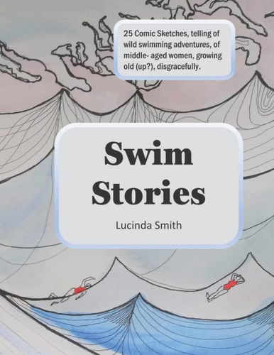 Swim Stories Comic Sketches Of Wild Swimming Adventures