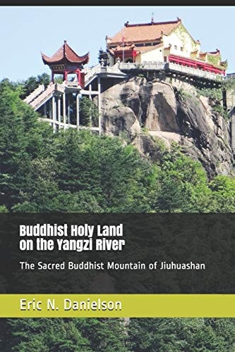 Buddhist Holy Land on the Yangzi River The Sacred Buddhist Mountain of Jiuhuashan