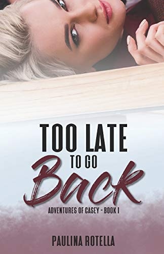 Too Late To Go Back Adventures of Casey - Book 1