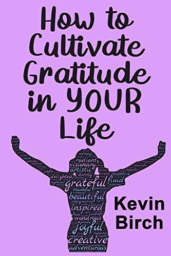 How to Cultivate Gratitude in Your Life A Handy Inspirational Paperback, Pocket Sized Book to Take to Your Favorite Reading Place, Anywhere