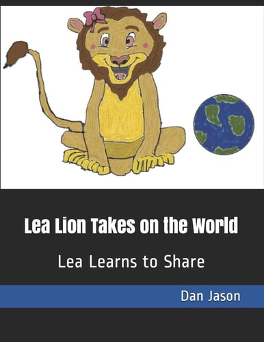 Lea Lion Takes on the World Lea Learns to Share