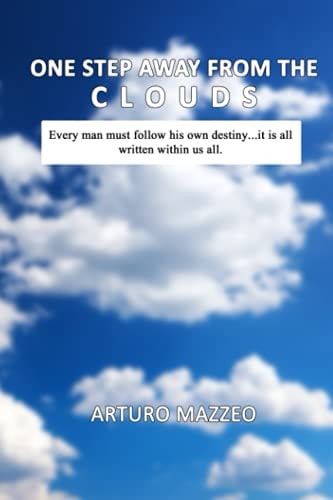 One Step Away from the Clouds Every Man Must Follow His Own Destiny... it Is All Written Within Us All