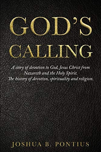 God Calling A Story of Devotion to God, Jesus Christ from Nazareth and the Holy Spirit. The History of Devotion, Spirituality and Religion.