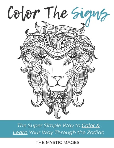 Coloring the Signs The Super Simple Way to Color and Learn Your Way Through the Zodiac