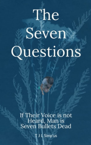 The Seven ? ? ? , Questions If Their Voice Is Not Heard,Man Is Seven Bullets Dead