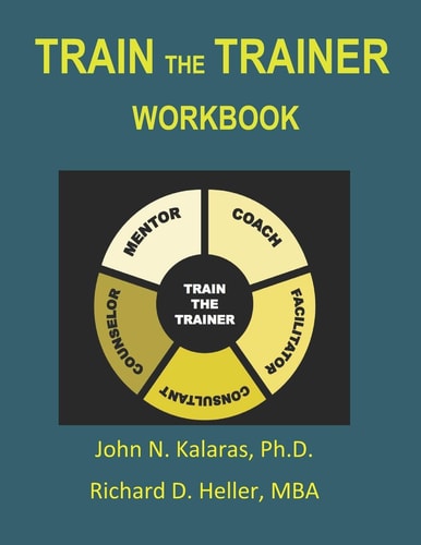 Train The Trainer Workbook A Guide for the Beginner, a Reference for the Professional