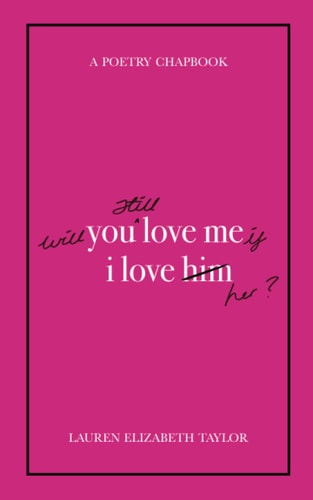 Will You Still Love Me If I Love Her? (a Poetry Chapbook)