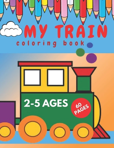 My Train Coloring Book. Perfect Book for Beginners Toddlers.