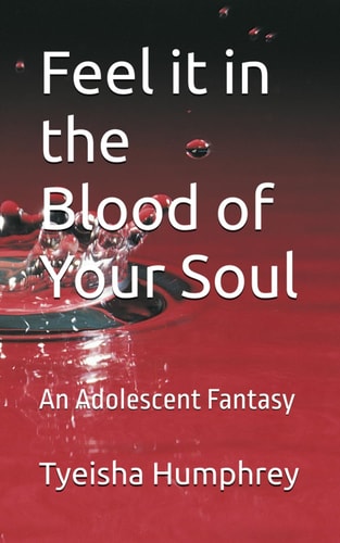 Feel it in the Blood of Your Soul An Adolescent Fantasy
