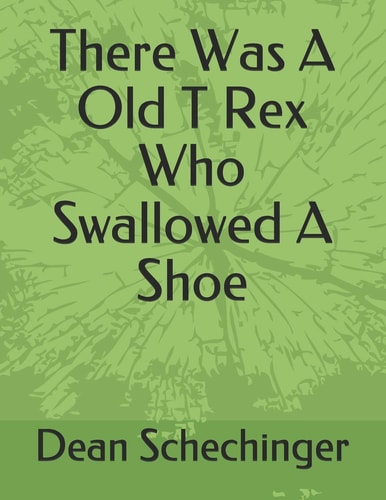 There Was A Old T Rex Who Swallowed A Shoe
