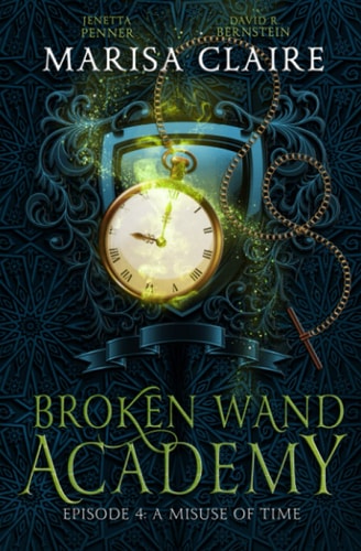 Broken Wand Academy Episode 4: A Misuse of Time (Veiled World)