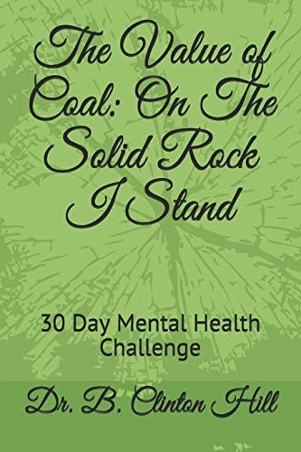 The Value of Coal On The Solid Rock I Stand: 30 Day Mental Health Challenge