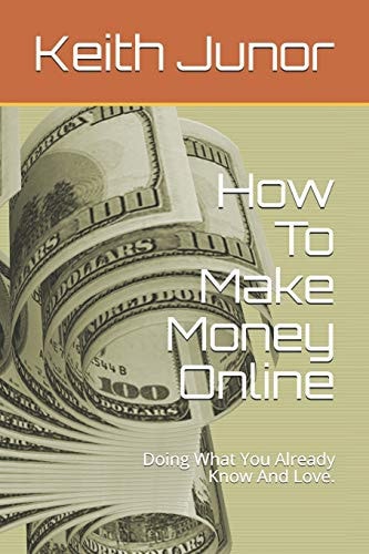 How To Make Money Online Doing What You Already Know And Love.