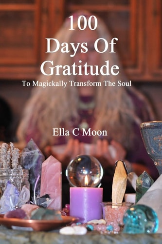 100 Days Of Gratitude To Magickally Transform The Soul