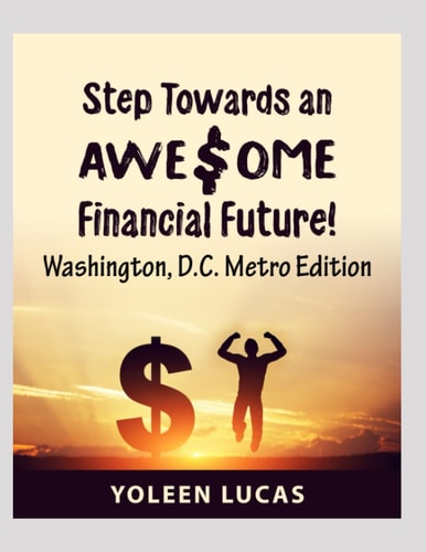 Step Towards an AWE$OME Financial Future! Washington, D. C. Metro Edition