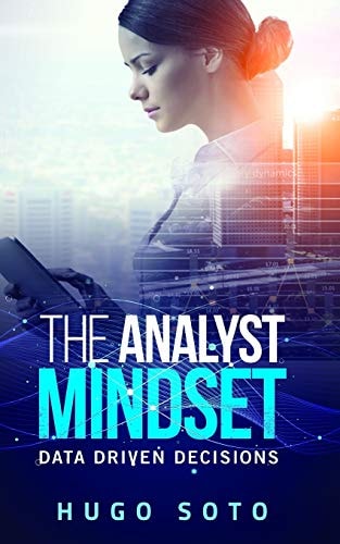 The Analyst Mindset Data Driven Decisions