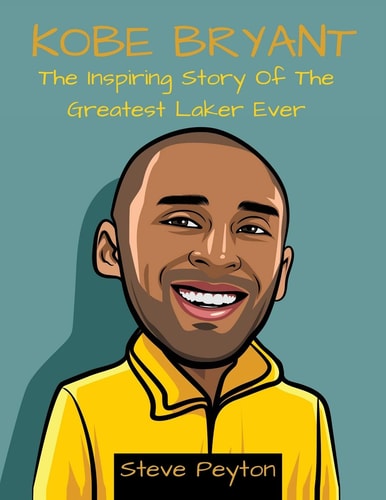 Kobe Bryant The Inspiring Story Of The Greatest Laker Ever