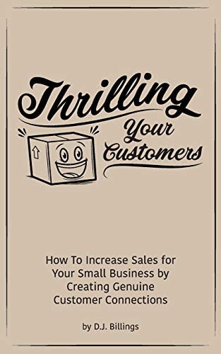 Thrilling Your Customers How To Increase Sales for Your Small Business by Creating Genuine Customer Connections