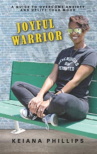 Joyful Warrior A Guide To Overcome Anxiety And Uplift Your Mood