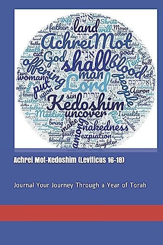 Achrei Mot-Kedoshim (Leviticus 16-18) Journal Your Journey Through a Year of Torah