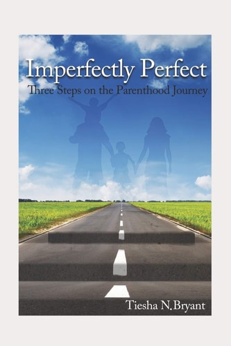 Imperfectly Perfect Three Steps on the Parenthood Journey