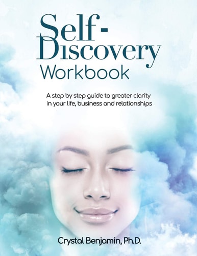 Self-Discovery Workbook A Step by Step Guide to Greater Clarity in Your Life, Business and Relationships