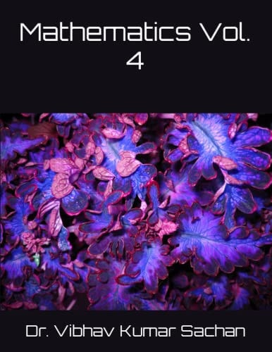 Mathematics Vol. 4 Complete Study Pack of Mathematics for 11 and 12 Class