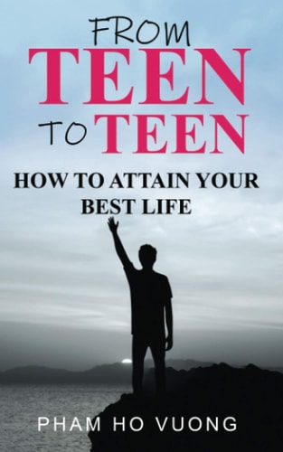From Teen to Teen How to Attain Your Best Life