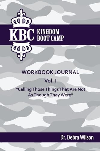 Kingdom Boot Camp Workbook Journal Calling Those Things That Are Not As Though They Were