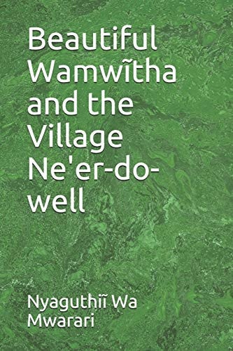 Beautiful Wamwĩtha and the Village Ne'er-do-well