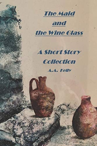 The Maid and the Wine Glass - a Short Story Collection