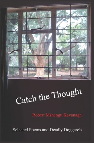Catch the Thought Selected Poems and Dreadful Doggerels