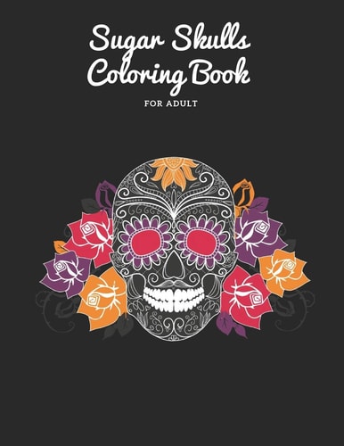 Sugar Skulls Coloring Book For Adult 50 Pages