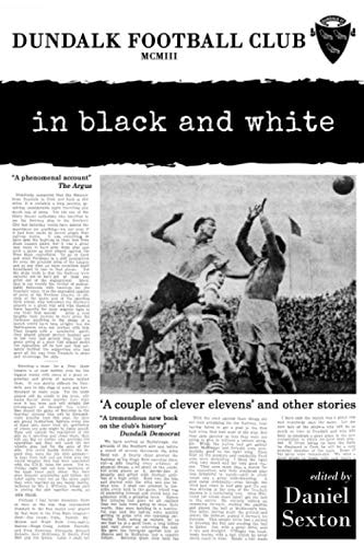 Dundalk Football Club In Black And White