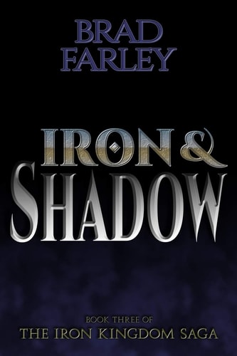 Iron and Shadow The Iron Kingdom Saga Book Three