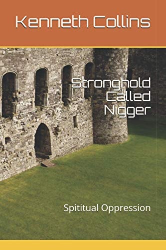 Stronghold Called Nigger Spititual Oppression