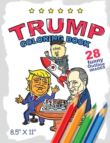 Trump Coloring Book. 28 Funny Outline Images 8,5 X 11 Size Make Pencils Sharp Again!