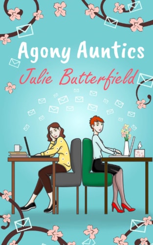 Agony Auntics A Romantic Comedy about Finding Help in Unexpected Places!