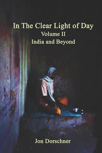 In the Clear Light of Day (Volume II - India and Beyond)