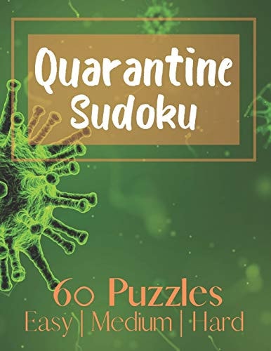 Quarantine Sudoku 60 Puzzles: Easy, Medium & Hard with Answers