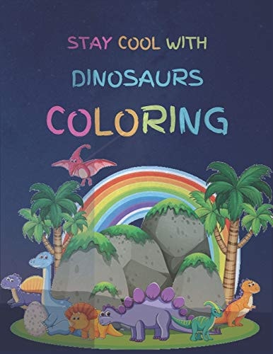 Stay Cool With Dinosaurs Coloring Lined Notebook / Dinosaurs Coloring, Large Size 8.5x11 Inch, Soft Cover, Matte Finish