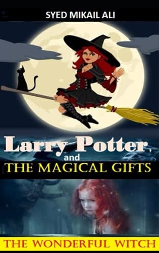 Larry Potter and The Magical Gifts The Wonderful Witch