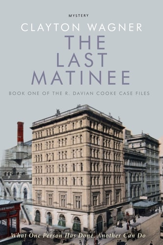 The Last Matinee An R. Davian Cooke Case File