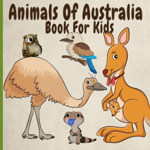 Animals Of Australia Book For Kids Amazing, Funny, Rare And Endangered Animals From Down Under